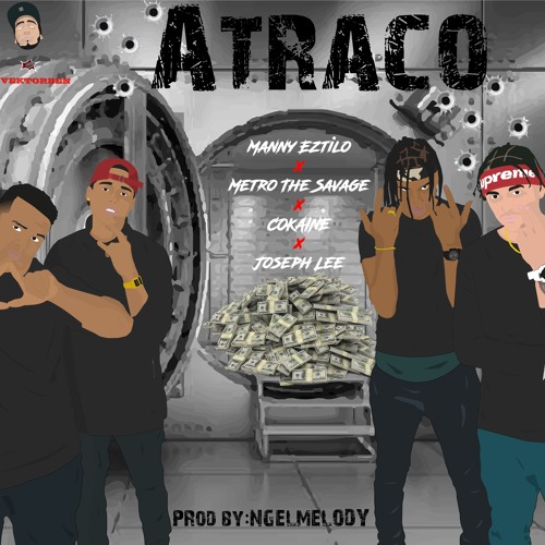 Atraco - Manny Eztilo X MetroTheSavage X Cokaine X Joseph Lee (ProdBy NgelMelody & Real Notaz Beatz)