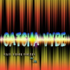 Catcha Vybe (ft. Keon Forbes & JR)