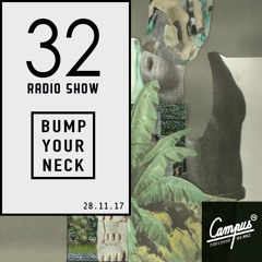 Bump Your Neck Radio #32 - 28/11/2017