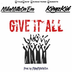 Give It All Feat Kingzkid (Prod.by MikeMillzOn'Em)