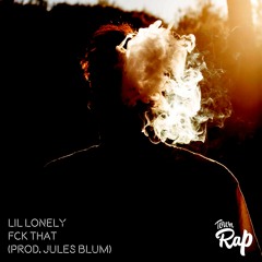 Lil Lonely - Fck That (prod. Jules Blum)