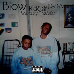 Kid Self - Blow Ft. Basically Prod By. Marvlus