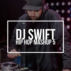 DJ Swift - Hip Hop Mashup 5 (Explicit)