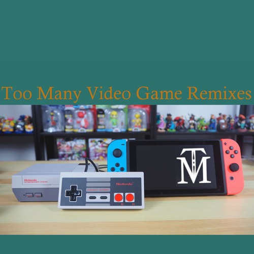 Too Many Video Game Remixes
