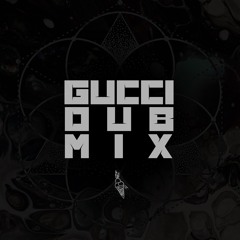 Gucci Dub Mix