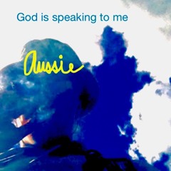 God Is Speaking To Me (Prod. By Aussie)