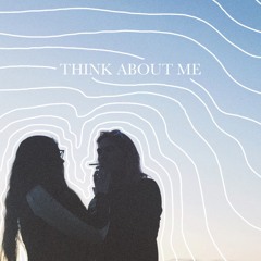 Think About Me Ft. Young Tone