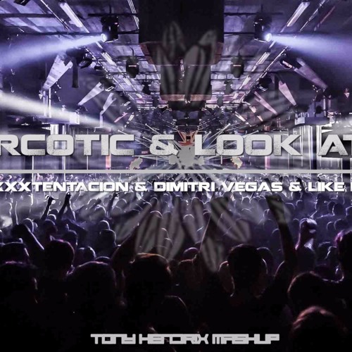 XXXTENTACION & Dimitri Vegas & Like Mike - Look At Me & Narcotic (Tony Hendrix Mashup)