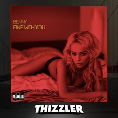Benny - Fine With You [Thizzler.com Exclusive]