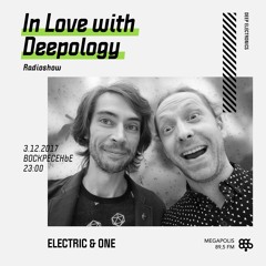 In Love with Deepology radioshow #123 | Electric & One