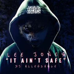 It Ain't Safe (Prod. DJ Allegiance)