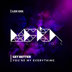 Get Better - You're My Everything (Original Mix)