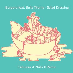 Borgore Feat. Bella Thorne - Salad Dressing (Cabuizee & Nikki X)
