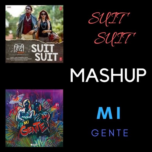 SUIT SUIT (VS) MI GENTE - ( MASHUP )