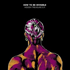How To Be Invisible - Hidden Treasure