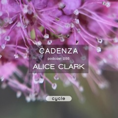 Cadenza Podcast | 255 - Alice Clark (Cycle)
