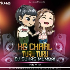 HE CHAL TURU TURU  ( DJAY SUHASMUMBAI REMIX )