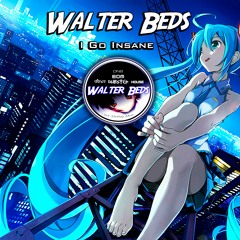 Walter Beds - I Go Insane