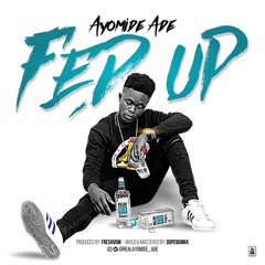 Ayomide - Ade - --fed Up Mix 1[2]