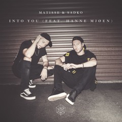 Matisse & Sadko - Into You (feat. Hanne Mjøen)