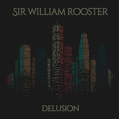 03 Sir William Rooster - Delusion - Mercurial Edge Feat. Terence McKenna