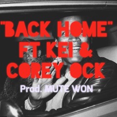 "BACK HOME" FT KEI & COREY OCK (Prod. MUTE WON)