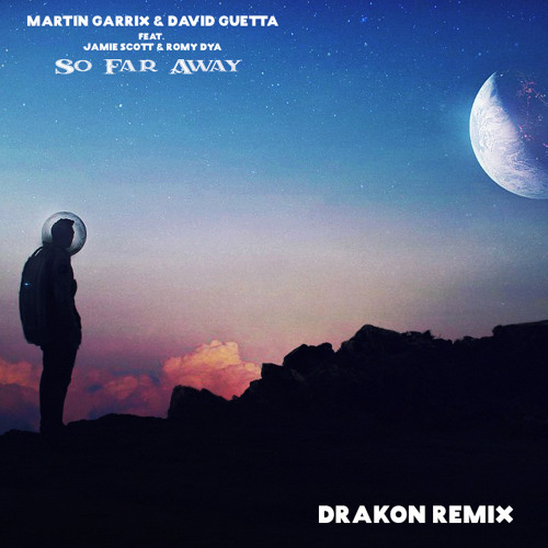 Drakon Martin Garrix David Guetta Feat Jamie Scott Amp Romy So Far Away Drakon Remix Spinnin Records