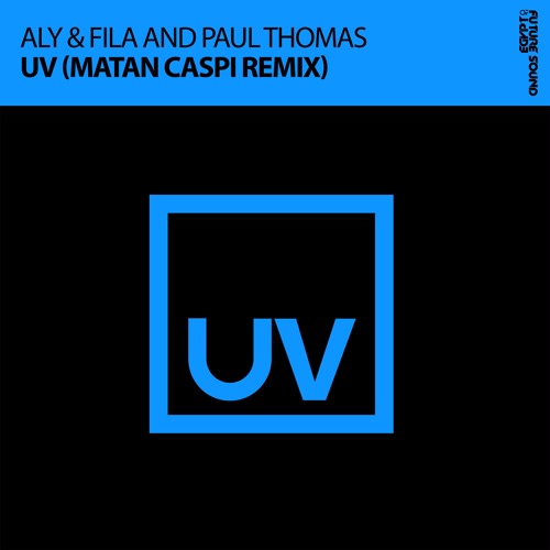 Stream Aly & Fila and Paul Thomas - UV (Matan Caspi remix) - FSOE UV by Paul  Thomas | Listen online for free on SoundCloud