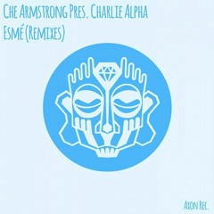 Che Armstrong, Charlie Alpha - Esmé( Nineteen Sines Remix ) [OUT NOW]