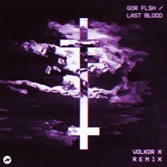 Gör FLsh - Last Blood (Volkor X Remix)