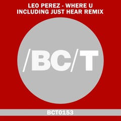 Leo Perez - Where U (Just Hear Remix)