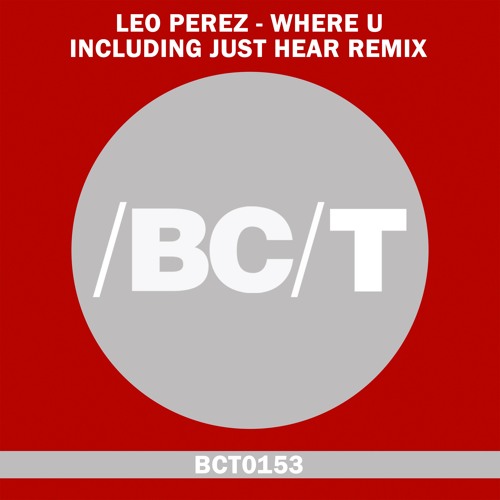 Leo Perez - Where U (Just Hear Remix)
