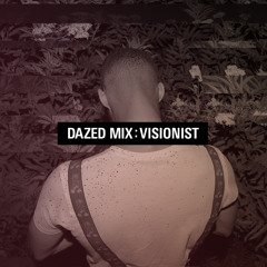 Dazed Mix: Visionist
