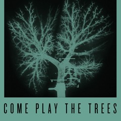 Come Play The Trees (Crooked Ankles)