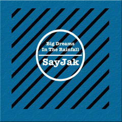 Big Dreams in the Rainfall // (#SundayNightSayJak Beat #5)