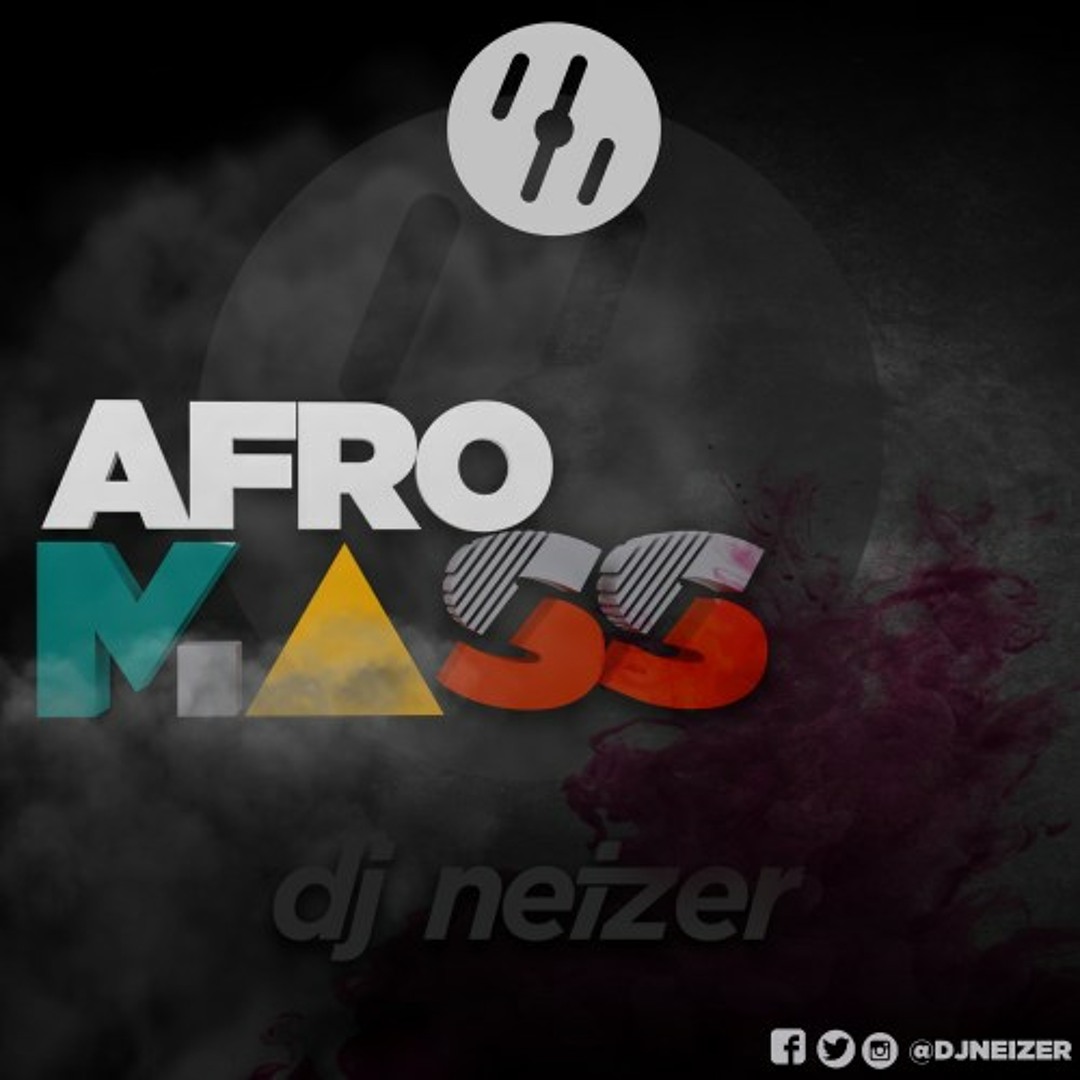 Stream DJ Neizer – AfroMass by Eboxafrica | Listen online for free on ...