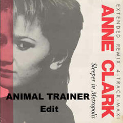 Anne Clark - Sleeper In Metropolis (Animal Trainer Edit)