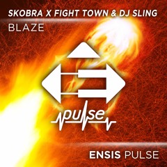 Skobra x Fight Town & Dj Sling - Blaze (OUT NOW)