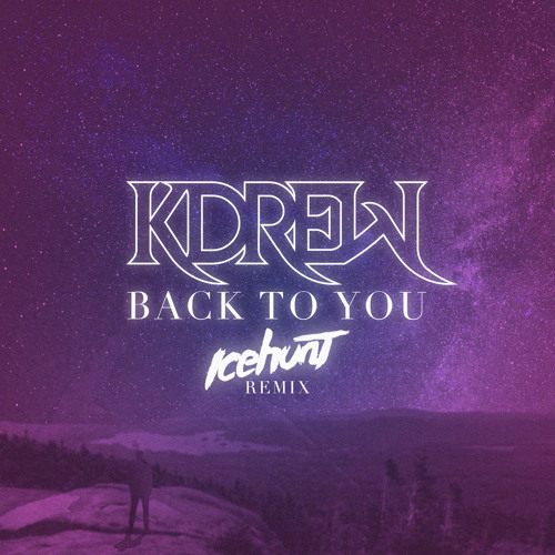 KDrew - Back To You (Icehunt Remix)