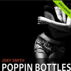 JOEY SMITH  - Poppin Bottles (Original Mix)[Steinberg Records]