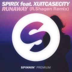 Spirix ft. Xuitecasecity - Runaway (Ruben Shagen Remix)