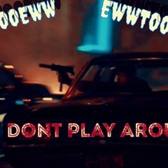 ReemTooEWW - Dont Play Around (Prod By Swirl) ft EwwTooNastyyy