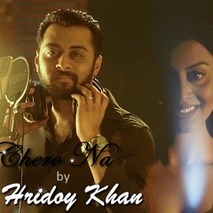 Chero Na || HRIDOY KHAN || album - Meye || Uploaded by Sh Sakib
