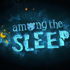 Among The Sleep (Mom's Lullaby)