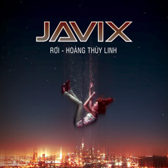 Rơi - Hoàng Thùy Linh | JAVIX Remix