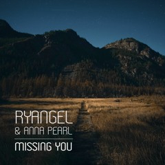 Ryangel & Anna Pearl - Missing You