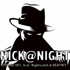 Nick@Night, Episode 001: Nightwatch & DEAF!N!T