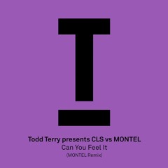 Todd Terry presents CLS vs MONTEL – 'Can You Feel It' (BBC Radio 1, Danny Howard) – Out now!