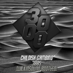 Childish Gambino - 3005 [Wilkinsound Bootleg]