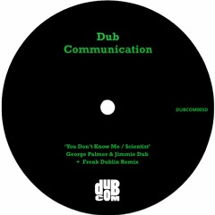 DUBCOM005D - George Palmer & Jimmie Dub  - You Don't Know Me / Scientist + Frenk Dublin Remix